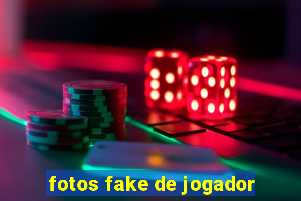 fotos fake de jogador